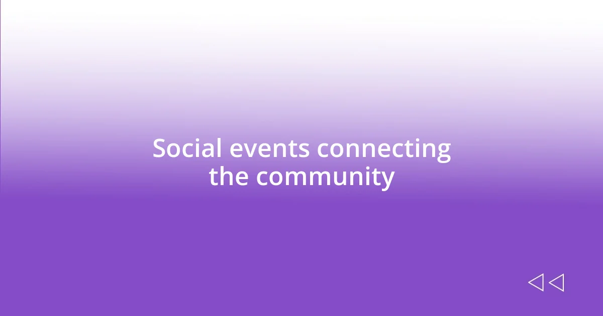 Social events connecting the community