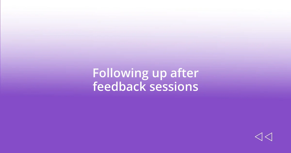 Following up after feedback sessions