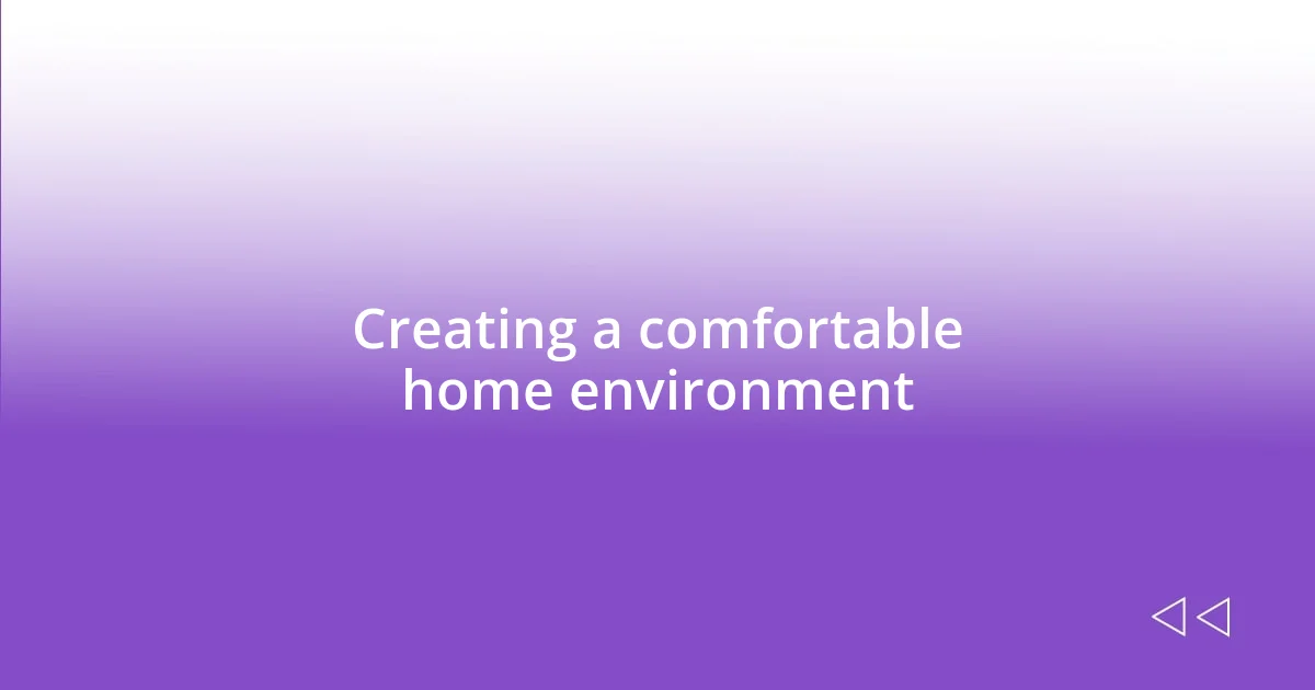 Creating a comfortable home environment