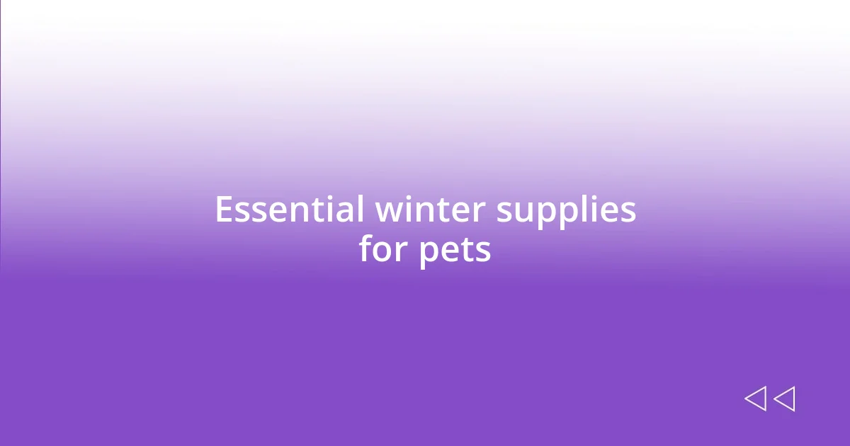 Essential winter supplies for pets