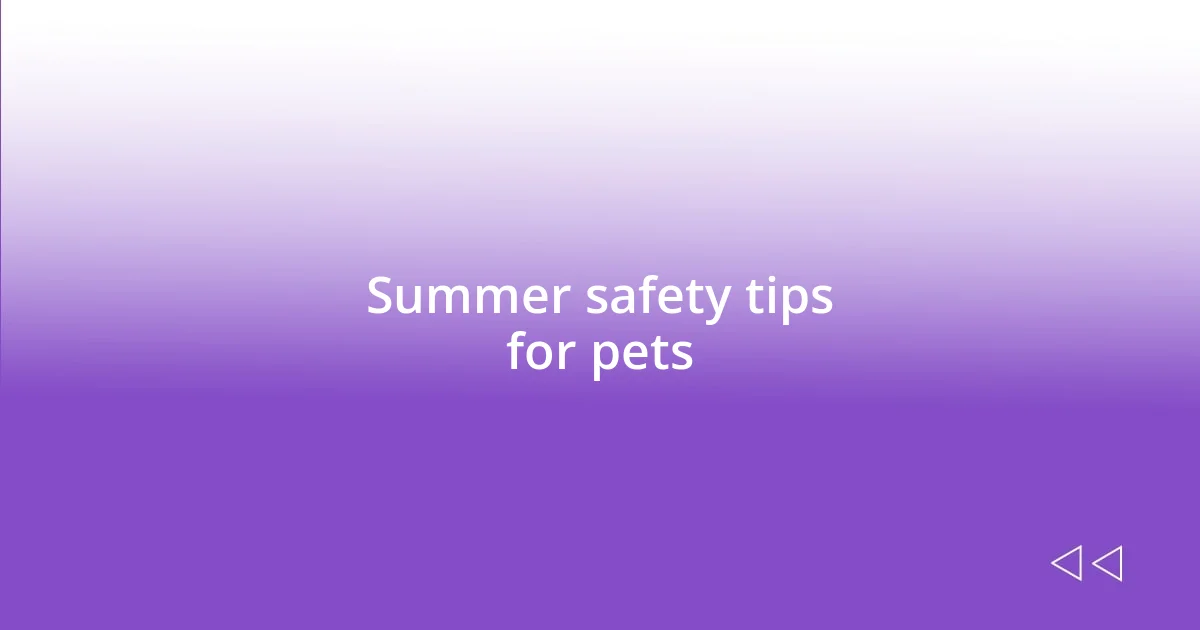 Summer safety tips for pets