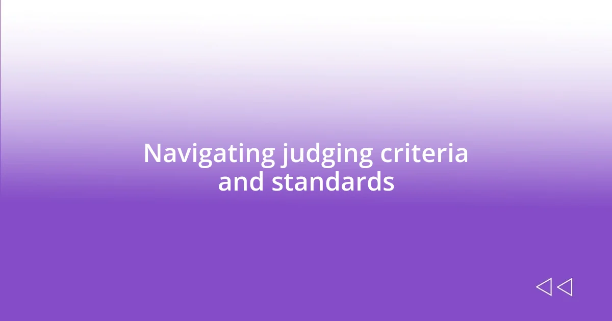 Navigating judging criteria and standards