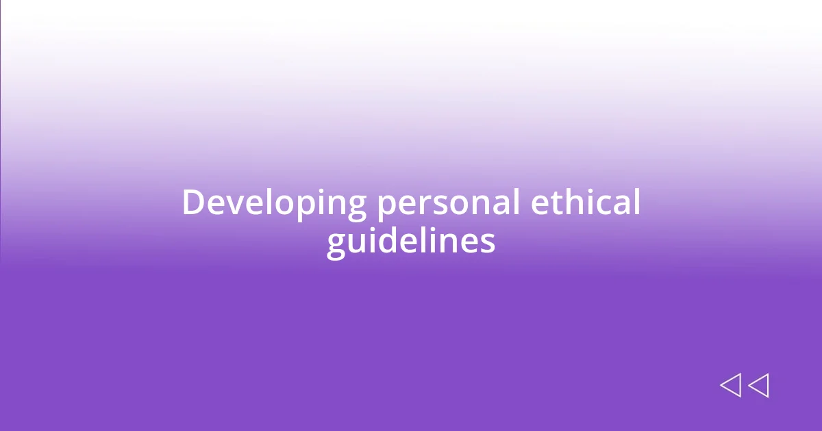 Developing personal ethical guidelines