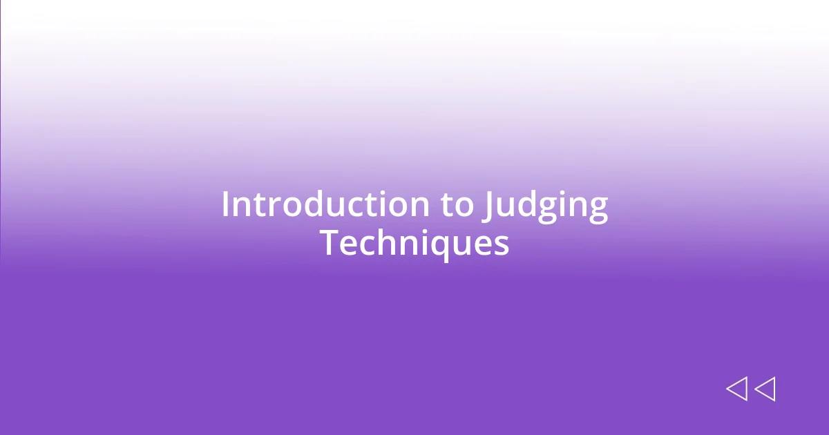 Introduction to Judging Techniques