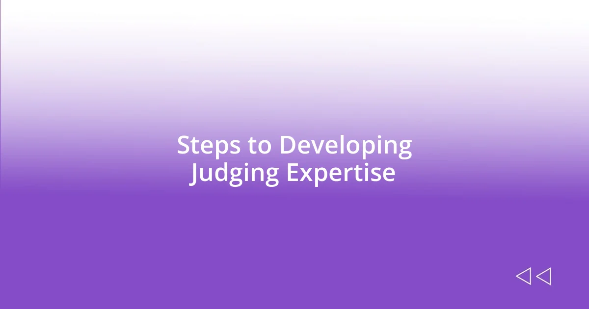 Steps to Developing Judging Expertise