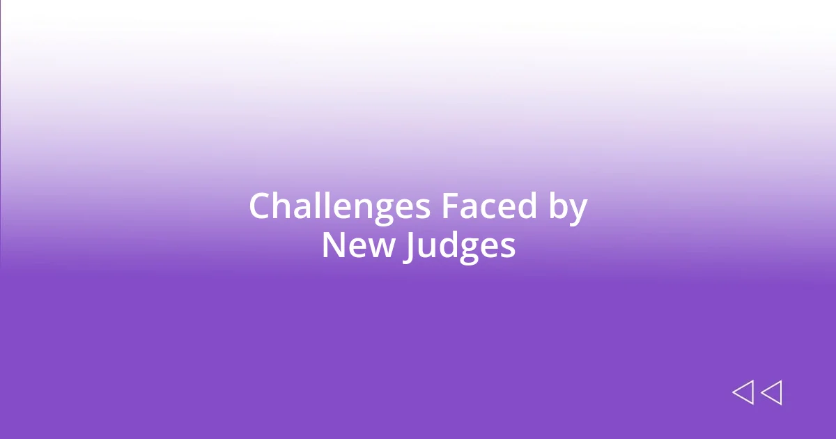 Challenges Faced by New Judges