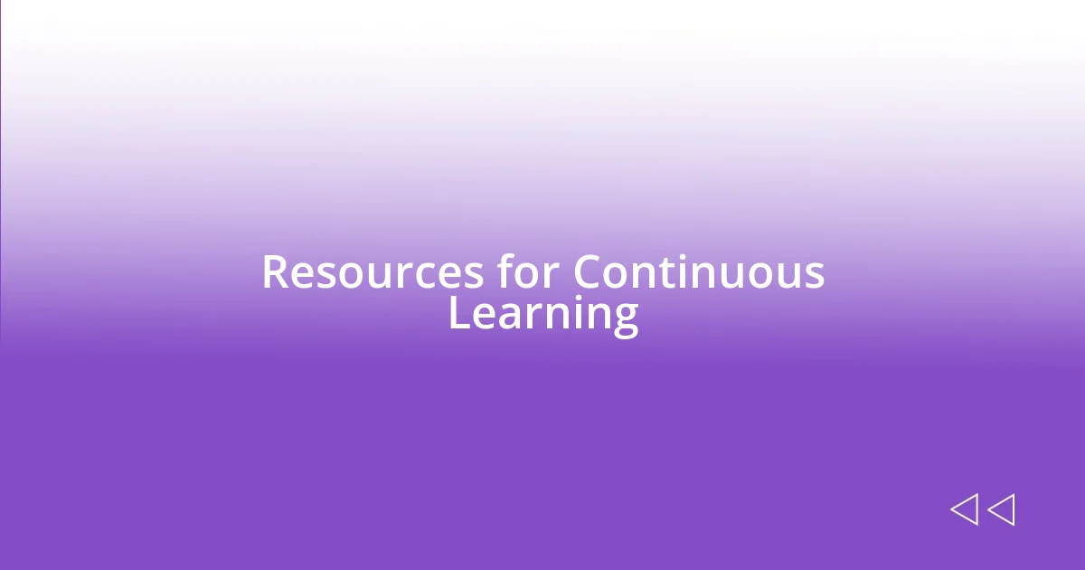 Resources for Continuous Learning