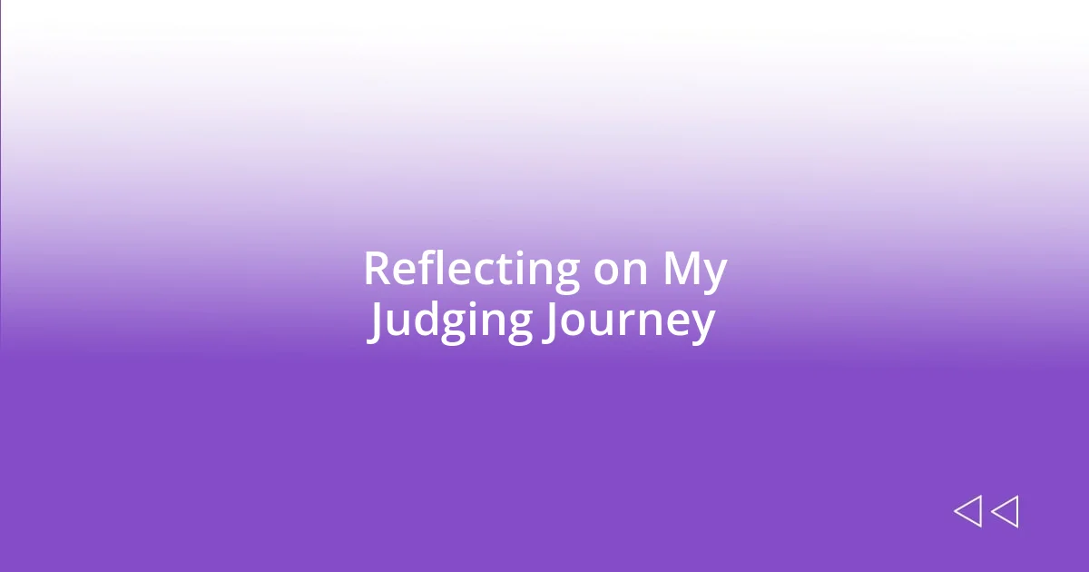 Reflecting on My Judging Journey