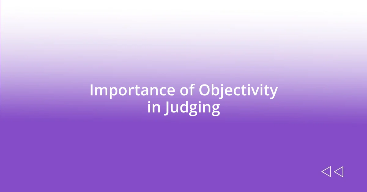 Importance of Objectivity in Judging