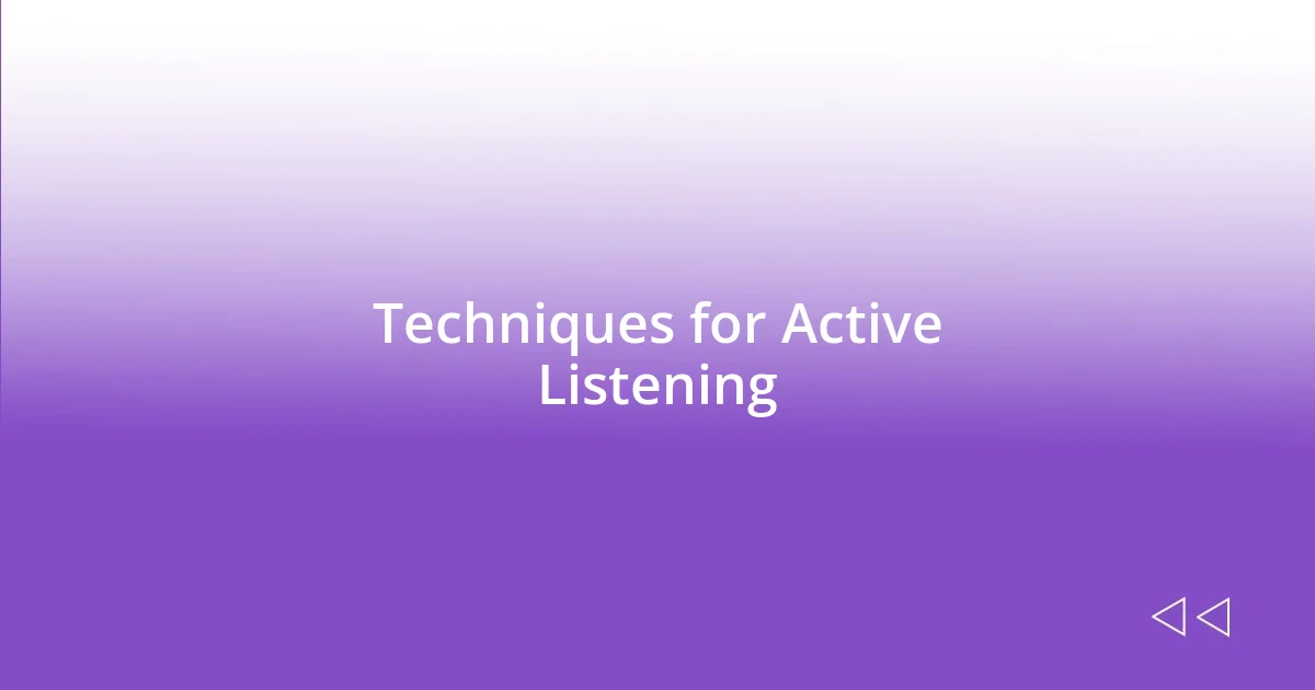 Techniques for Active Listening