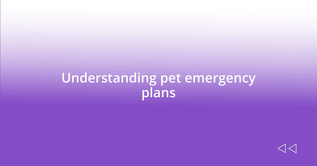 Understanding pet emergency plans