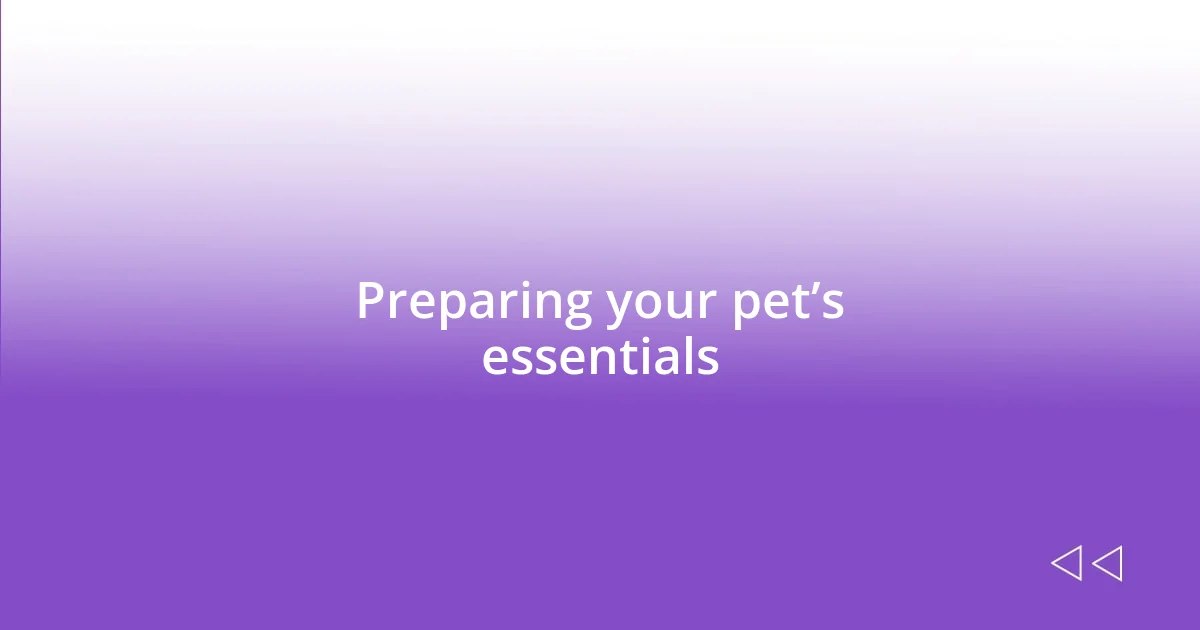 Preparing your pet’s essentials