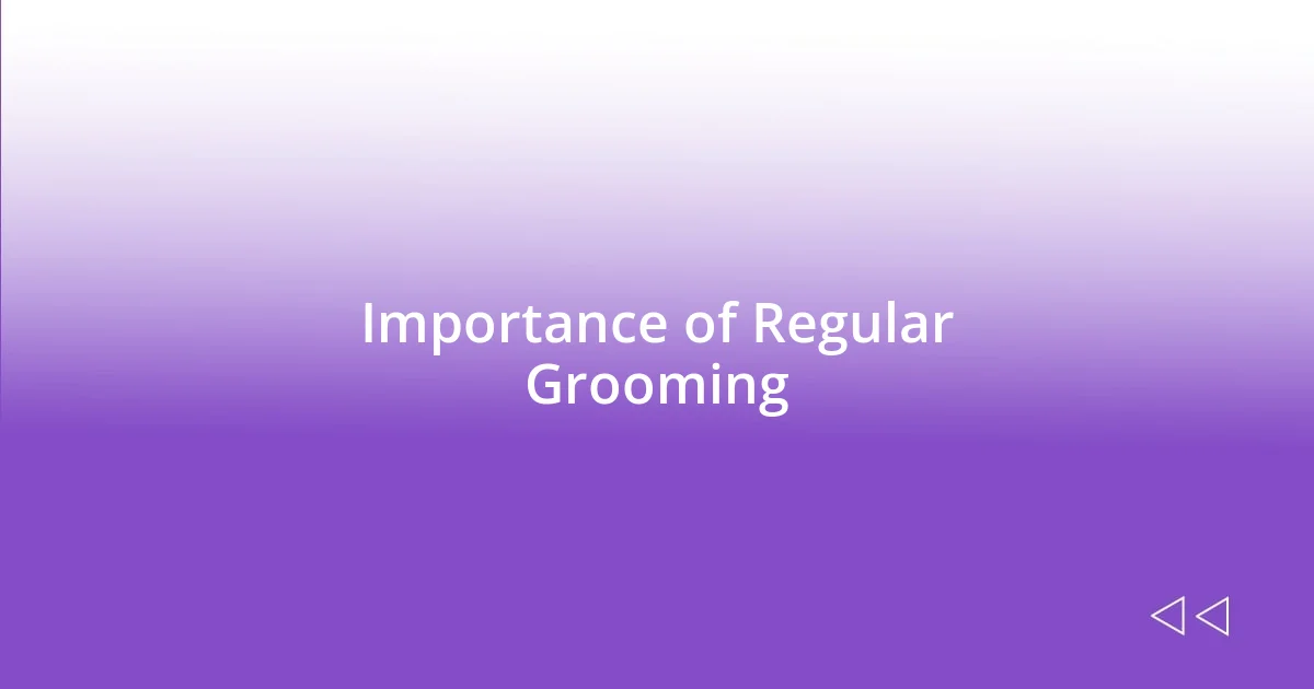 Importance of Regular Grooming