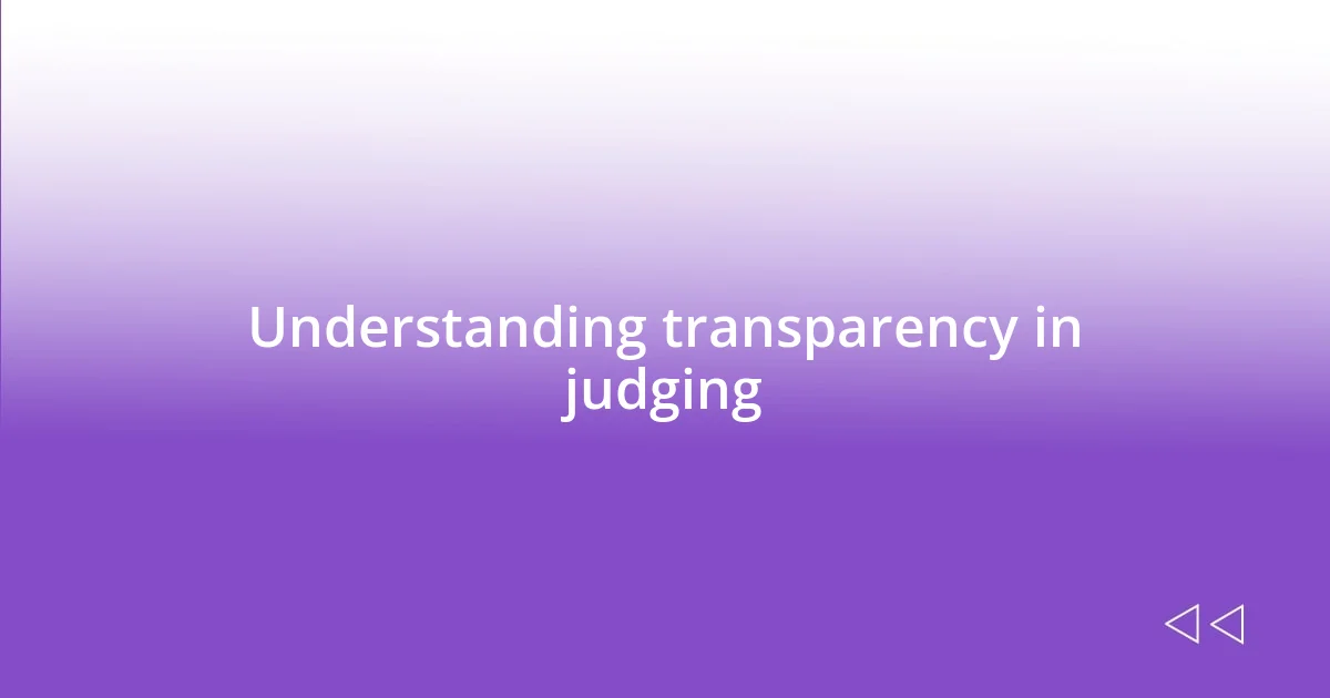 Understanding transparency in judging