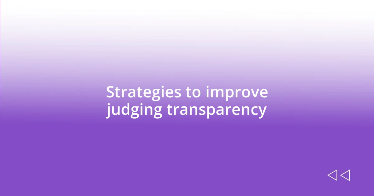 Strategies to improve judging transparency