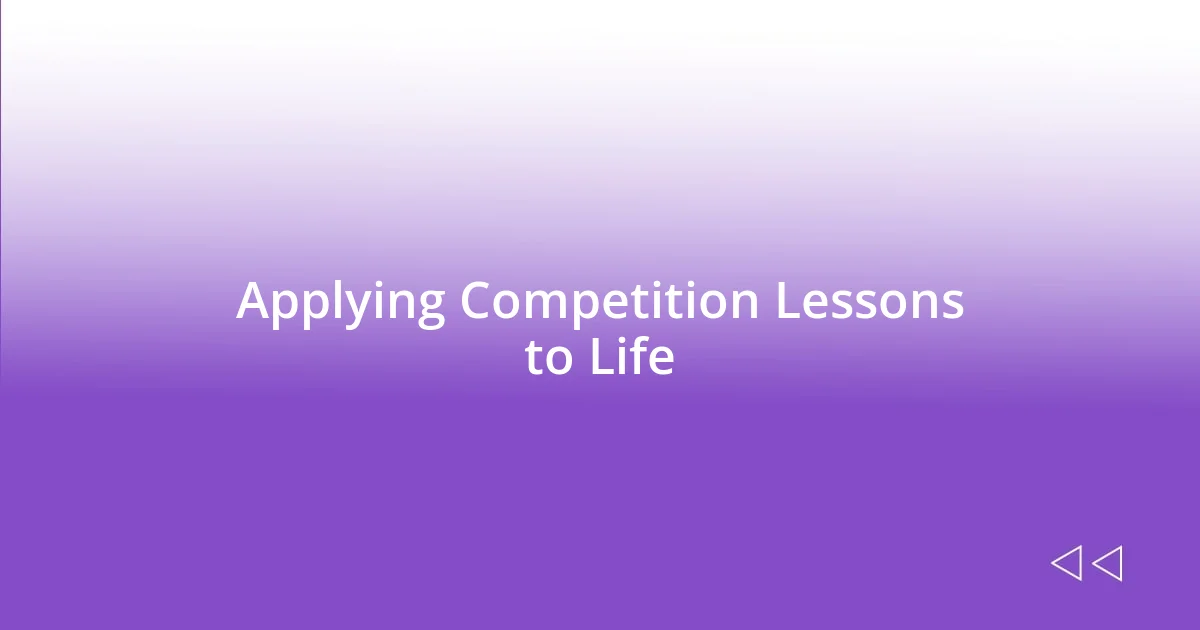 Applying Competition Lessons to Life