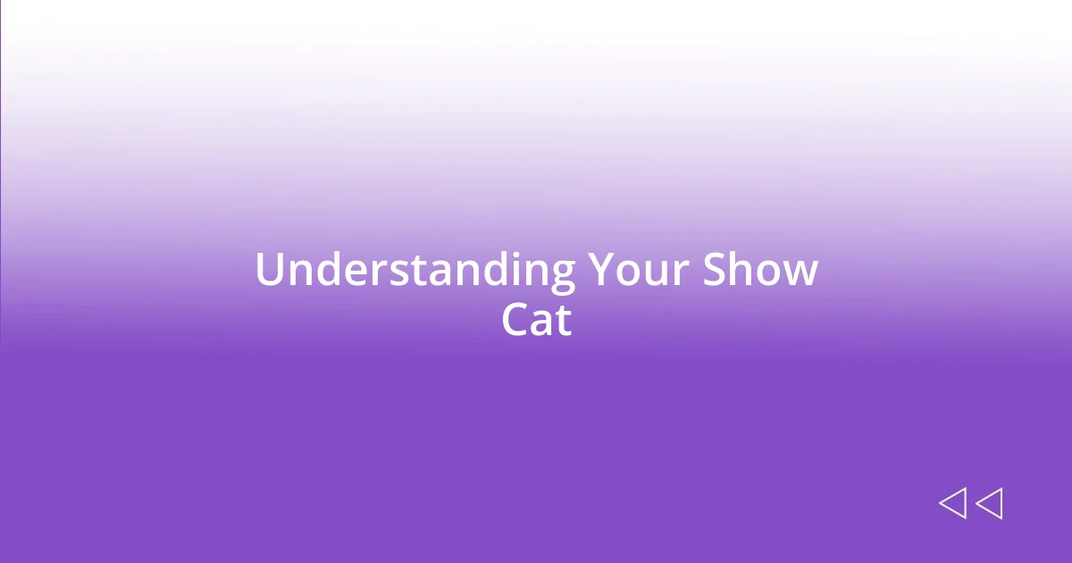 Understanding Your Show Cat