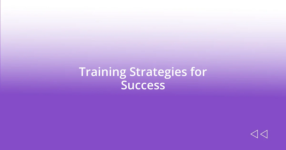 Training Strategies for Success