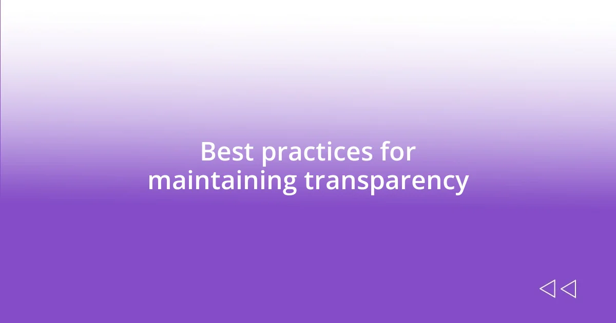 Best practices for maintaining transparency