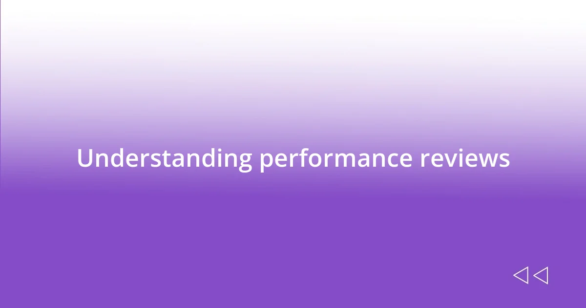 Understanding performance reviews