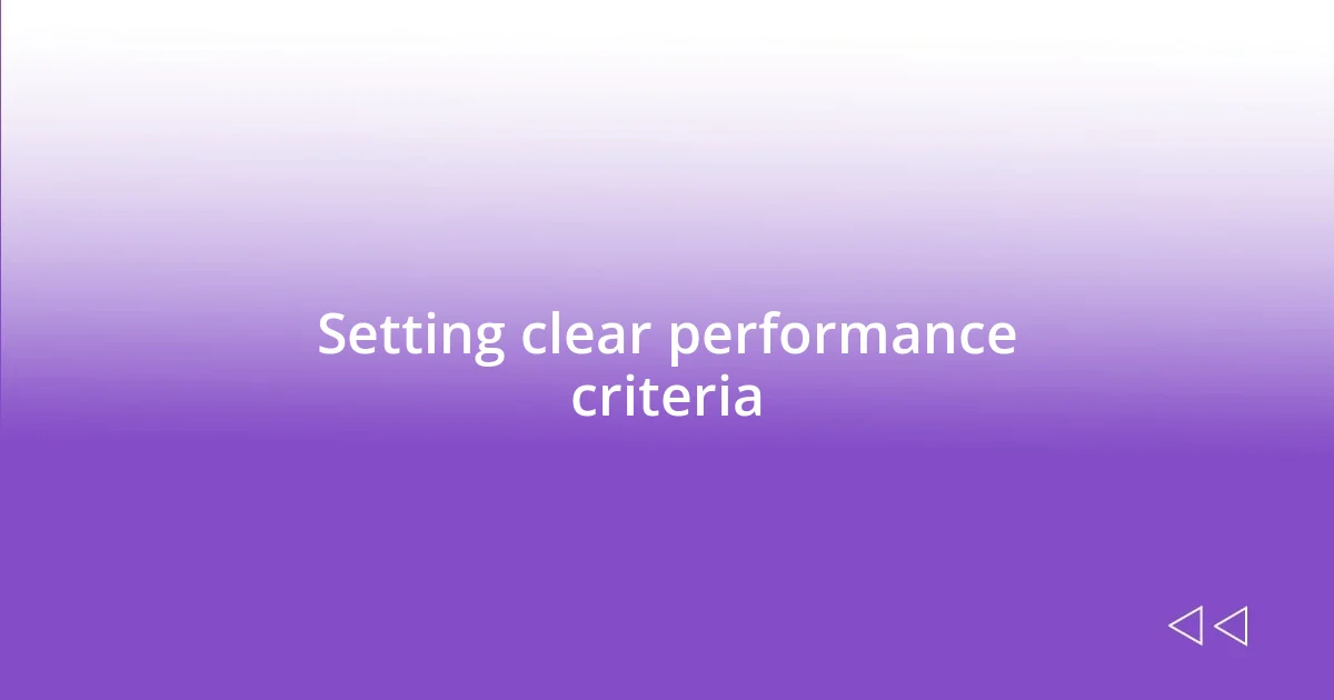 Setting clear performance criteria