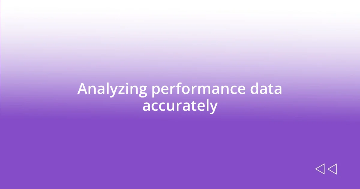 Analyzing performance data accurately