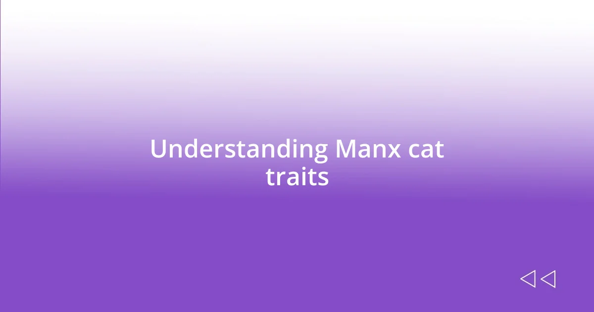 Understanding Manx cat traits