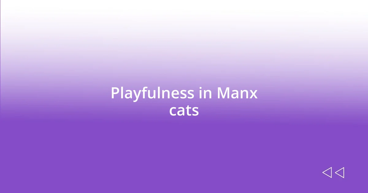 Playfulness in Manx cats