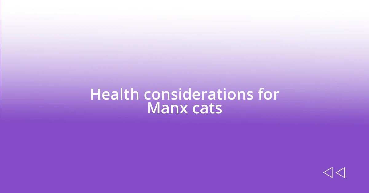 Health considerations for Manx cats