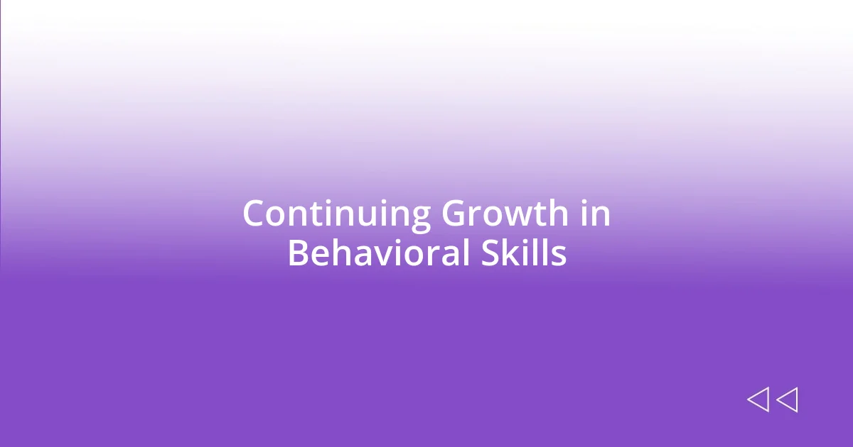 Continuing Growth in Behavioral Skills