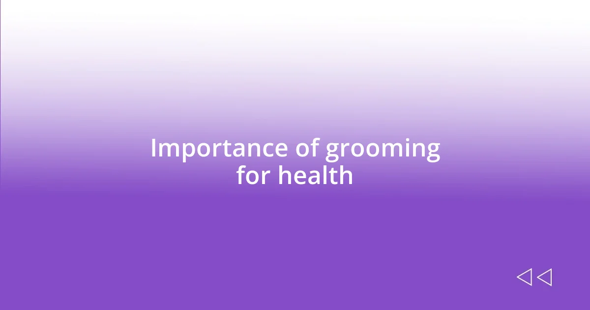 Importance of grooming for health