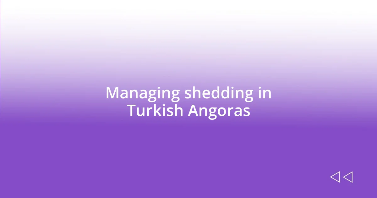 Managing shedding in Turkish Angoras