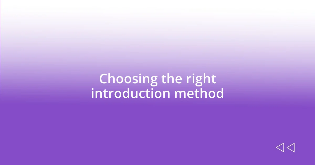 Choosing the right introduction method