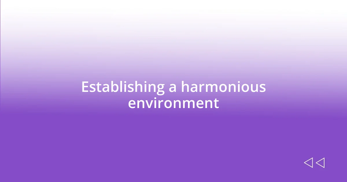 Establishing a harmonious environment