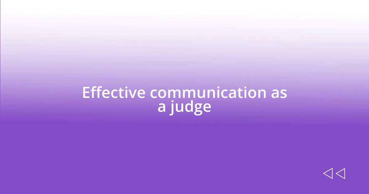 Effective communication as a judge