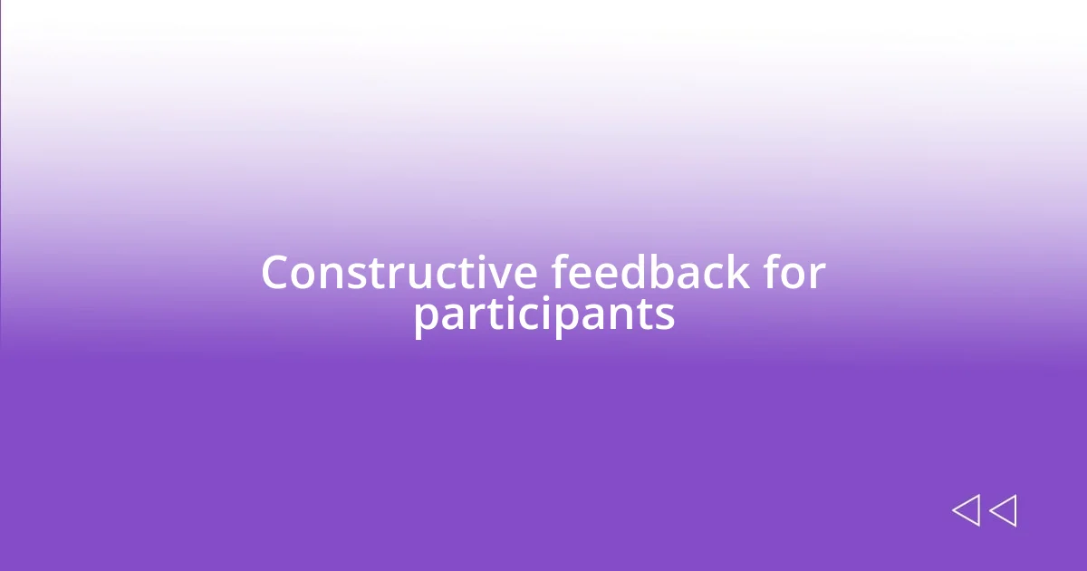 Constructive feedback for participants