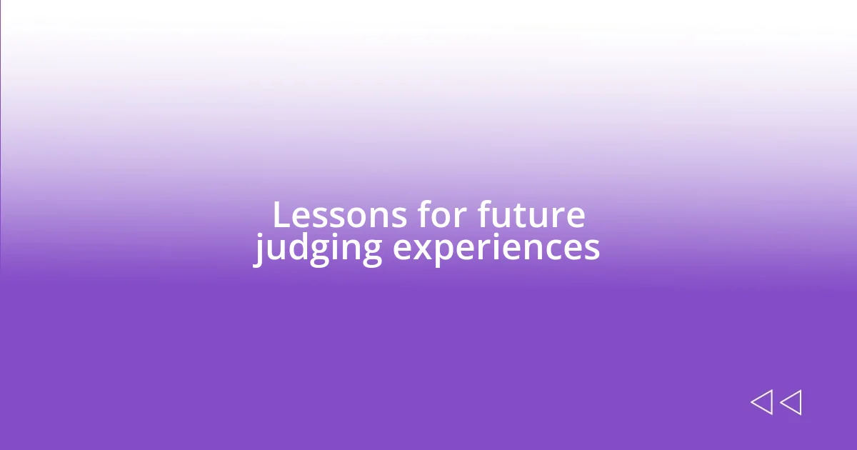 Lessons for future judging experiences