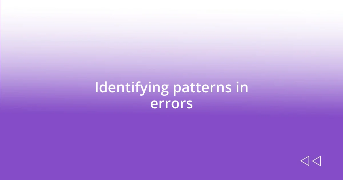 Identifying patterns in errors