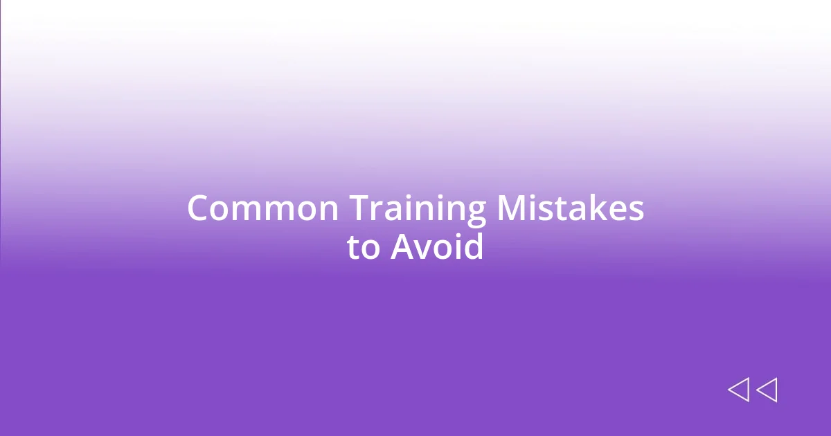 Common Training Mistakes to Avoid