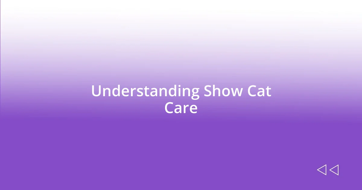 Understanding Show Cat Care