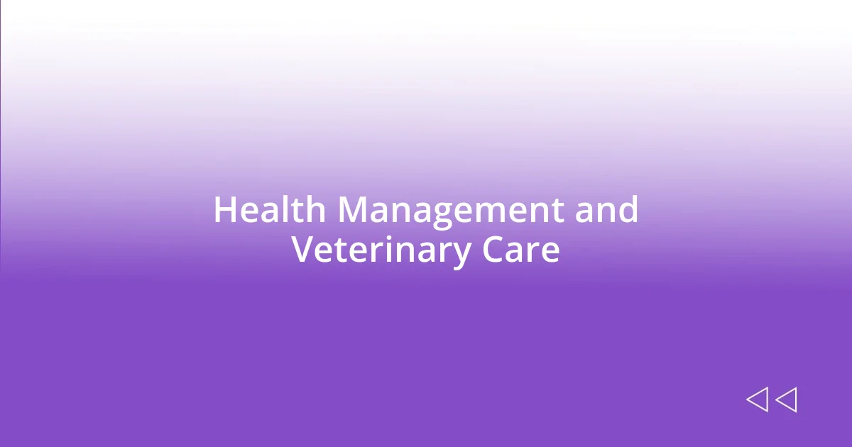 Health Management and Veterinary Care