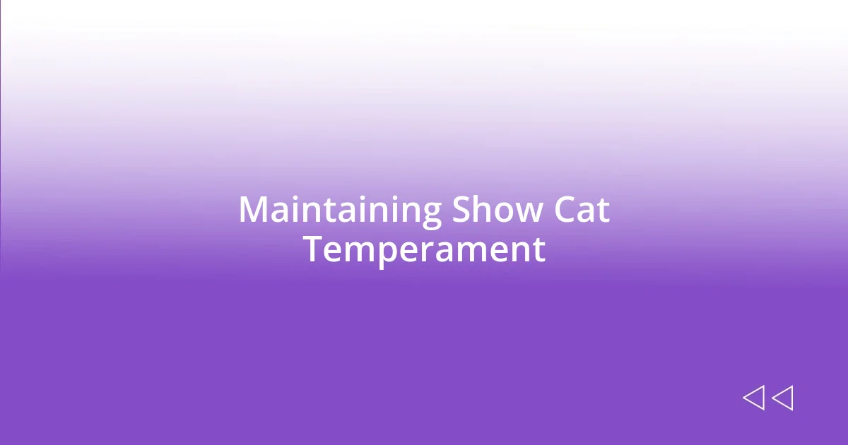 Maintaining Show Cat Temperament