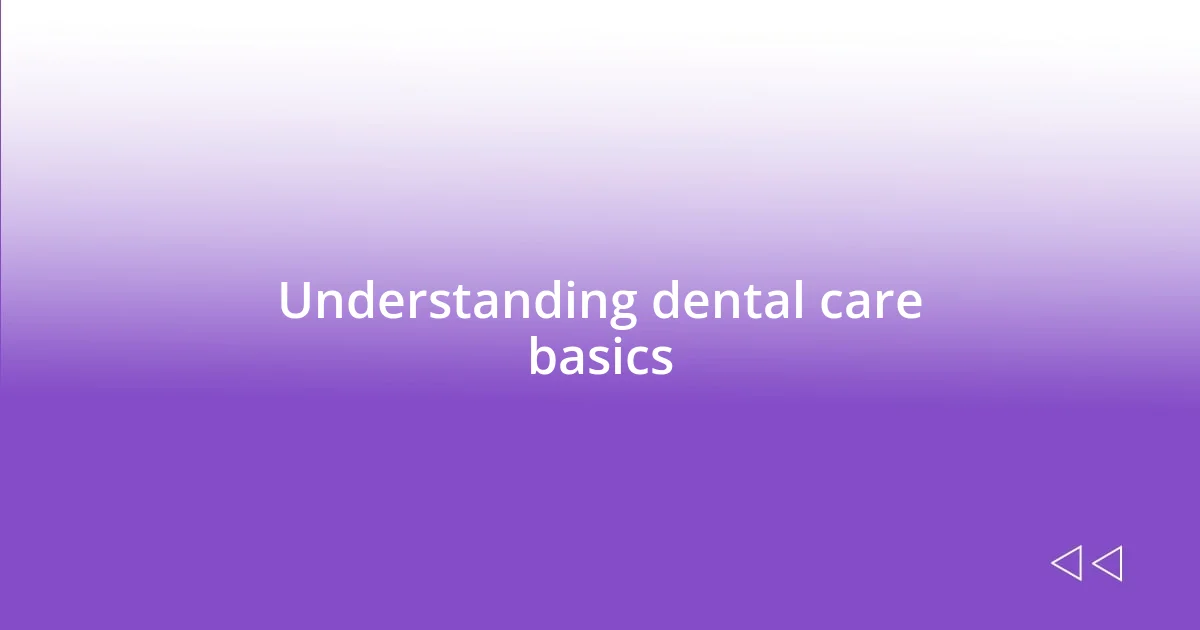 Understanding dental care basics