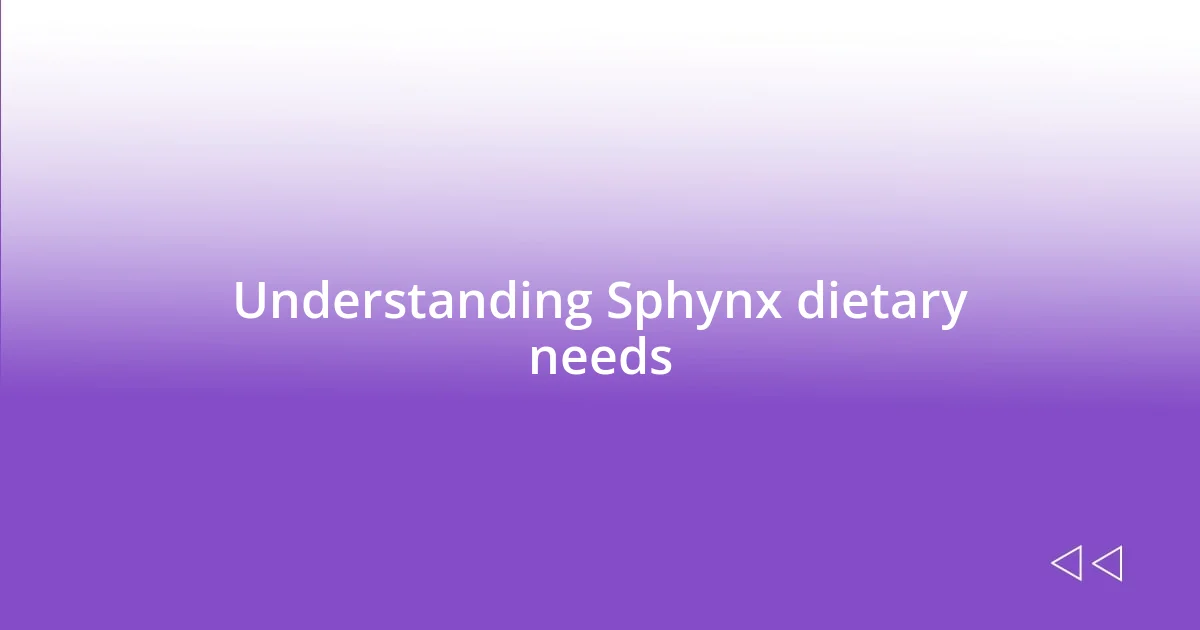 Understanding Sphynx dietary needs