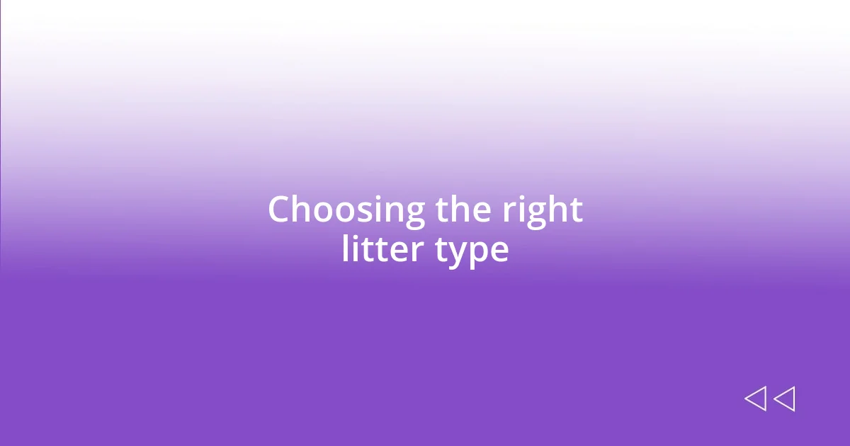 Choosing the right litter type