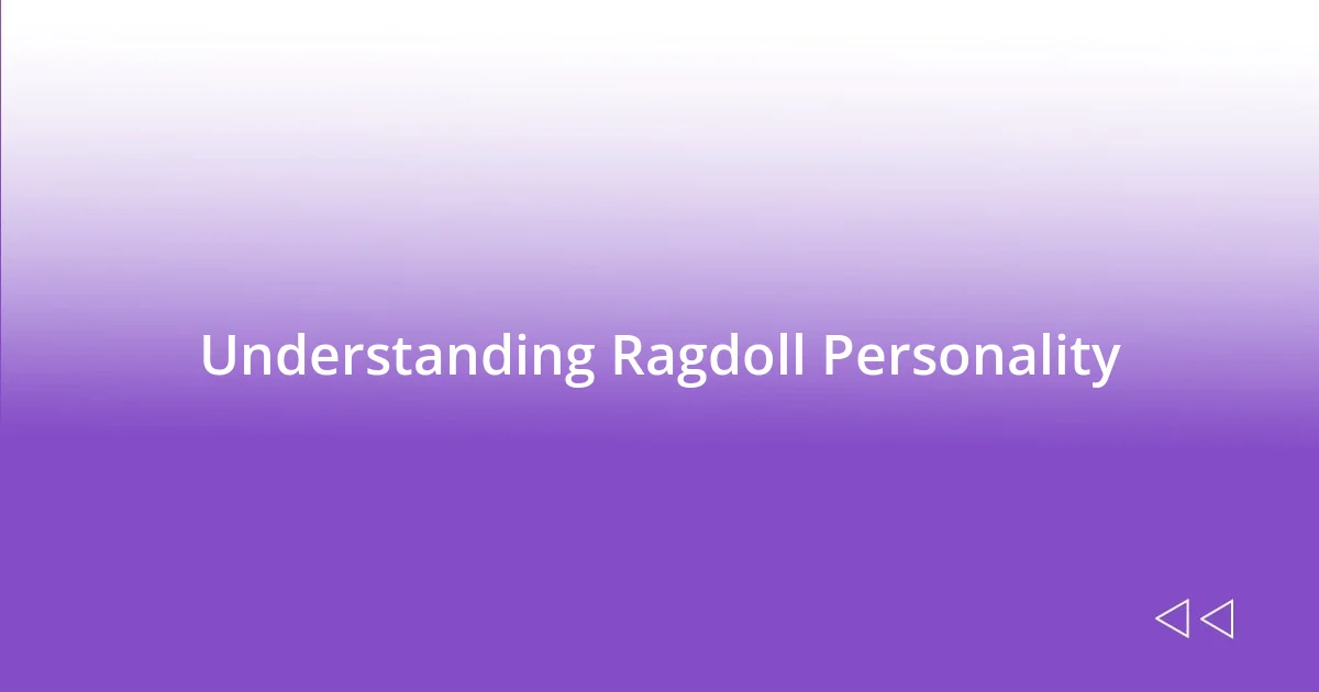 Understanding Ragdoll Personality